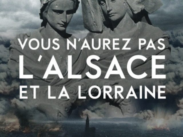 VOUS N'AUREZ PAR L'ALSACE ET LA LORRAINE