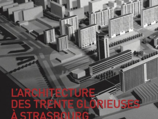 L'ARCHITECTURE DES TRENTE GLORIEUSES À STRASBOURG